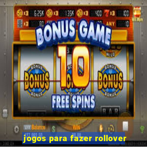 jogos para fazer rollover